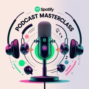 The Spotify Podcast Masterclass