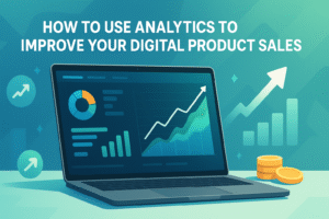 How to Use Analytics to Improve Your Digital Product Sales